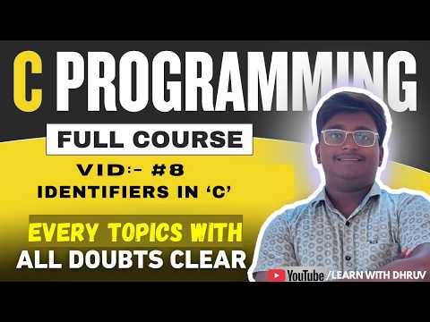 VID - #8 || IDENTIFERS IN C || C PROGRAMMING ULTIMATE COURSE || LEARN WITH DHRUV