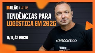 AULÃO #176 TENDÊNCIAS | NA LOGÍSTICA PARA 2026