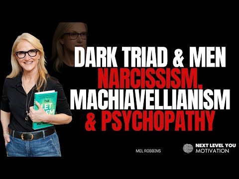 Dark Triad & Men Narcissism, Machiavellianism & Psychopathy ||MEL ROBBINS