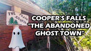 COOPER'S FALLS "THE ABANDONED GHOST TOWN" 👻😱