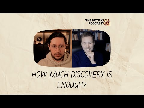 #009: How much discovery is enough?