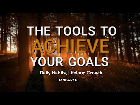 The Tools to Achieve your Goal | Daily Habits, Lifelong Growth | Focus-Master Everything | DANDAPANI