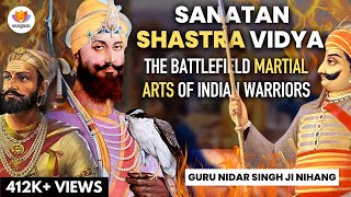 Sanatan Shastra Vidya | The Battlefield Martial Arts of Indian Warriors | Guru Nidar Singh Ji Nihang