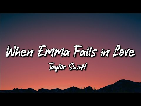 Taylor Swift - When Emma Falls in Love (Lyrics)