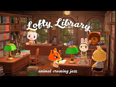 Lofty Library 📚｜Soothing and Relaxing Jazz｜Study & Work Music｜Animal Crossing Ambience