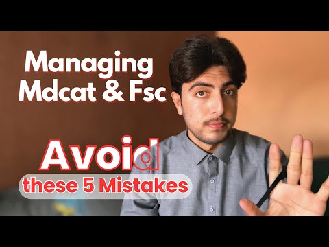 What I did Wrong in Managing Mdcat and Fsc (Learn from My Mistakes)