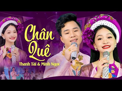 Chân Quê | Minh Ngọc - Thanh Tài 