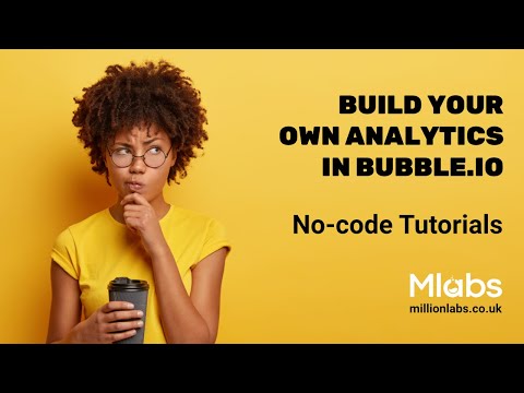 Part 1 - Building your own analytics in Bubble.io