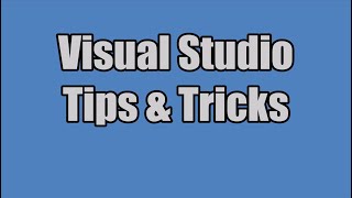 Visual Studio: Tips And Tricks (And Debugging Guide)