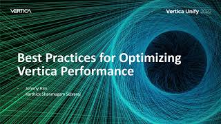 Vertica Unify 2022 - Best Practices for Optimizing Vertica Performance