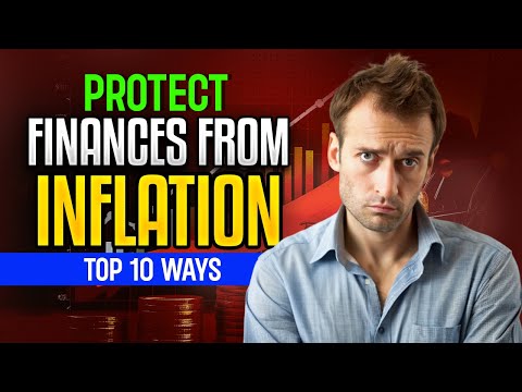Top 10 Ways to Protect Your Finances from Inflation
