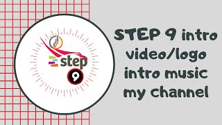 STEP 9 intro video/logo intro music my channel .