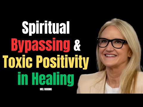 Spiritual Bypassing & Toxic Positivity in Healing ||MEL ROBBINS