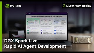 DGX Spark Live: Rapid AI Agent Development