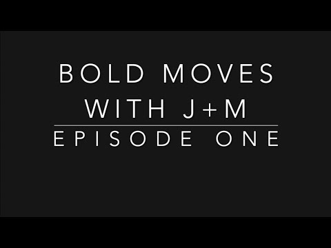 Bold Moves: Episode 1