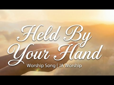 Held by Your Hand - Encouragement