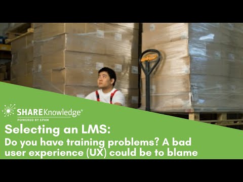 Selecting an LMS: Do You Have Training Problems? A bad UX could be to blame