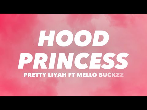 Pretty Liyah ft. Mello Buckzz - Hood Princess (Lyrics)