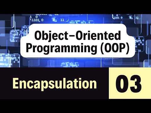 03. Object Oriented Programming (OOP) - Encapsulation Explained with Examples