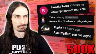 Correcting Your Assumptions About Me. You Have NO IDEA Who I Really Am! - 500K Subscriber Special