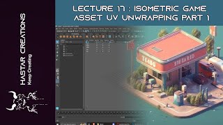 Autodesk Maya Lecture 17 - Game Asset  UV Unwrapping Part 1 | Hastar Creations