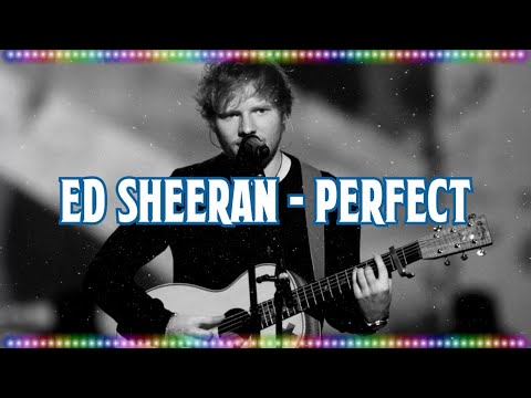 Ed Sheeran - Perfect [Music With Lyrics]