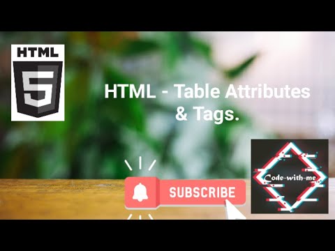 HTML || Table Attributes & Tags.