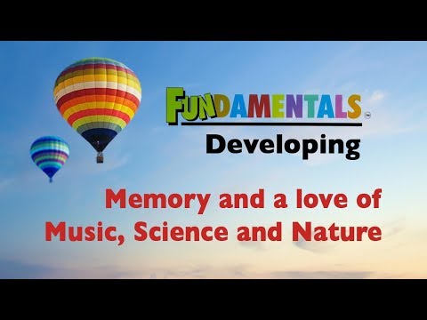 5  Fundamentals; Developing Memory and a love of Music, Science and Nature