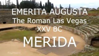 MERIDA. EMERITA AUGUSTA. THE ROMAN  LAS VEGAS.
