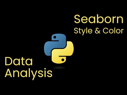 Analyzing data in Python using Seaborn | Part 6 - Style & Color Aesthetics | Mar 2025