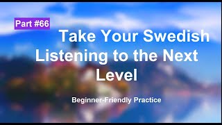 Swedish Listening Exercises for Beginners: Boost Your Skill | part 66