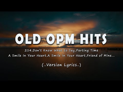 OLD OPM HITS NON-STOP W/ LYRICS