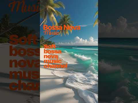 Instrumental Bossa Nova Music [6] - Bossa Nova instrumental music for peaceful moments