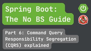 Spring Boot pt. 6: Command Query Responsibility Segregation (CQRS) explained