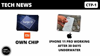 TECH NEWS : Xiaomi Own Chip, iPhone11Pro working after 30days underwater! | #CTP1 | #CYPERTECH