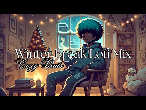 Winter Break Lofi Mix | Cozy Beats for Relaxing, Studying, and Chilling by the Fire