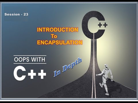 OOPS With CPP Session23 | ENCAPSULATION | In Depth | Freshers to 6+ Yrs Experienced