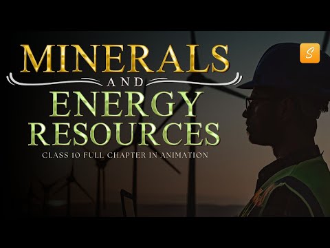 Minerals and Energy Resources class 10 full chapter (Animation) | Class 10 Geography Chapter 5 |CBSE