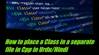 how to keep class in seperate file in Cpp in Urdu/Hindi