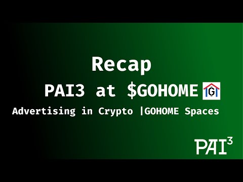 PAI3 at $GOHOME | Advertising in Crypto |GOHOME Spaces