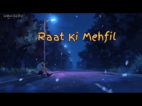 Raat Ki Mehfil – Lofi Hindi Song #LoFiMusic #ChillBeats #songs#RelaxingVibes