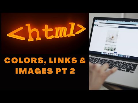 9. HTML Colors, Links, and Images PT 2