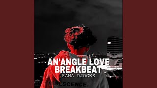 An’Angle Love Breakbeat