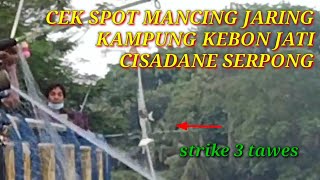 CEK SPOT MANCING JARING KAMPUNG KEBON JATI CISADANE SERPONG