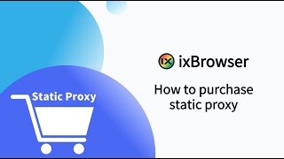 How to purchase static proxy in ixBrowser
