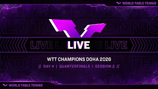 LIVE! | WTT Champions Doha 2026 | Day 4 | Quarterfinals I Session 2