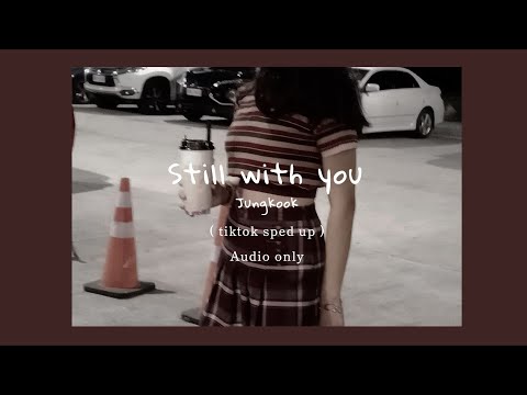 Jungkook - Still With You ( TikTok Sped Up )