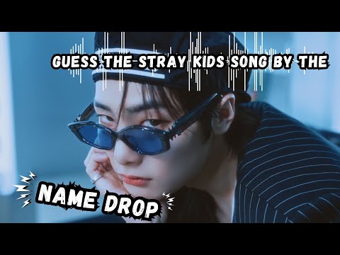 Guess The STRAY KIDS SONG | By The NAME DROP