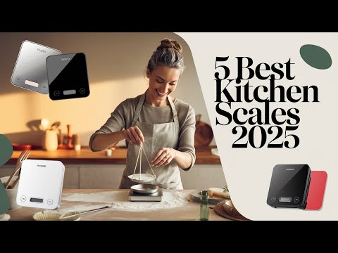 5 Best Kitchen Scales of 2025 | Precision and Style for Every Kitchen