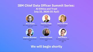 IBM CDO/CTO Summit S1Ep2 "AI Ethics and Trust" (July 22, 2020)